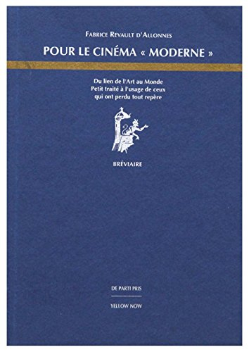 Pour le cinéma moderne : du lien de l'art au monde : petit traité à l'usage de ceux qui ont perdu to