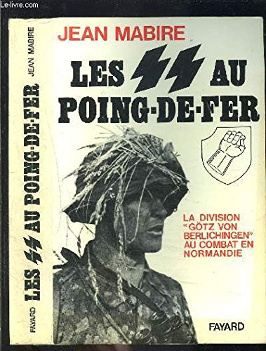 Les SS au poing-de-fer : la division Gotz von Berlichingen au combat en Normandie