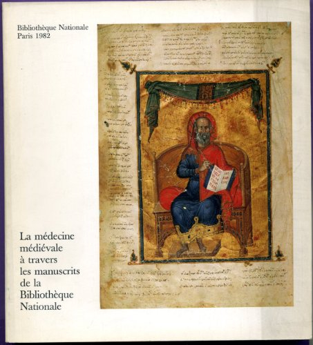 la médecine médiévale à travers les manuscrits de la bibliothèque nationale : exposition bibliothèqu