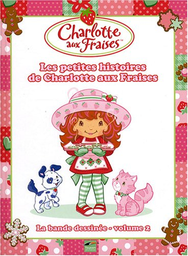 La bande dessinée de Charlotte aux fraises. Vol. 2. Les petites histoires de Charlotte aux fraises
