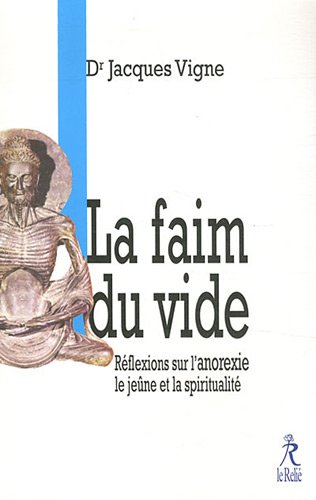 La faim du vide : réflexions sur l'anorexie, le jeûne et la spiritualité