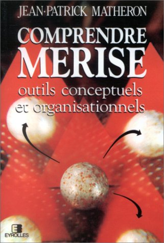 Comprendre Merise : outils conceptuels et organisationnels