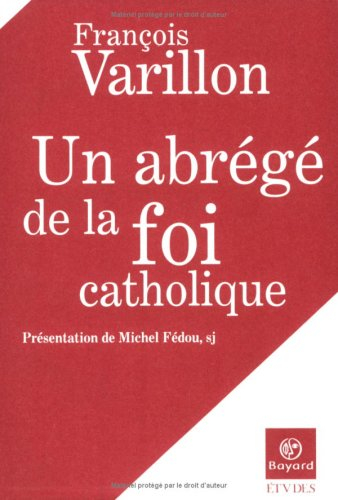 Abrégé de la foi catholique. Culture humaine et renoncement chrétien