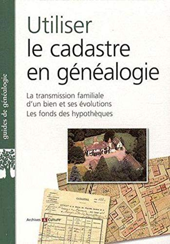 Utiliser le cadastre en généalogie : la transmission familiale d'un bien et ses évolutions, les fond