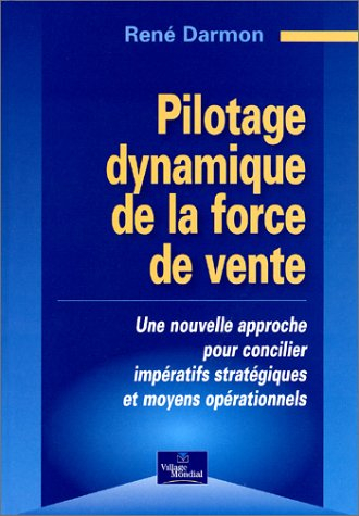 Pilotage dynamique de la force de vente : une nouvelle approche pour concilier impératifs stratégiqu