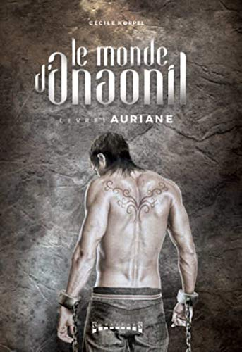 Le monde d'Anaonil. Vol. 1. Auriane