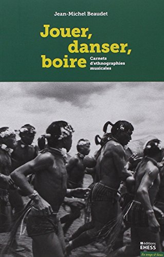 Jouer, danser, boire : carnets d'ethnographies musicales
