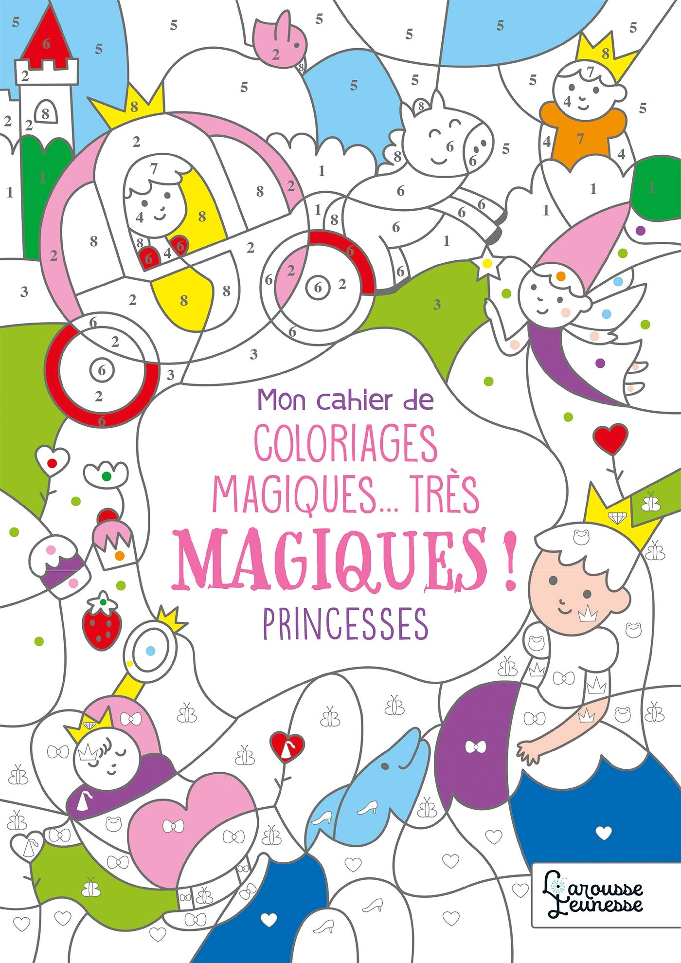 Mon cahier de coloriages magiques... très magiques ! : princesses