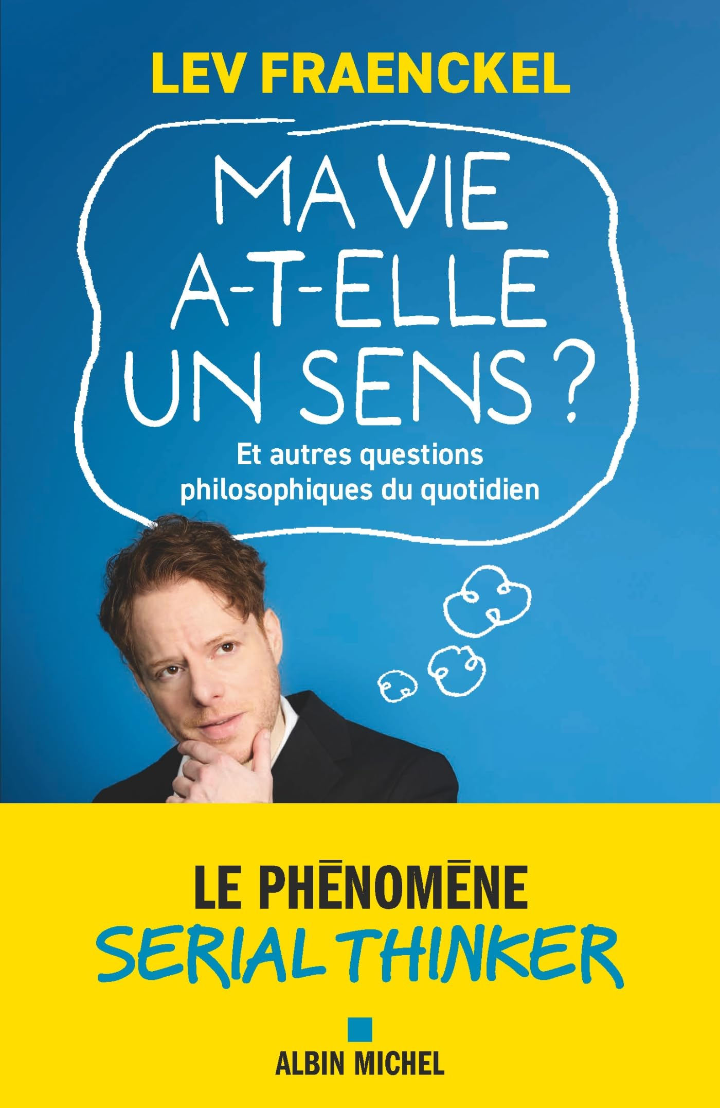 Ma vie a-t-elle un sens ? : et autres questions philosophiques du quotidien