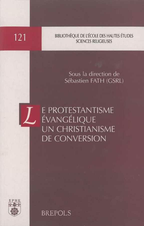 Le protestantisme évangélique, un christianisme de conversion : entre ruptures et filiations : actes