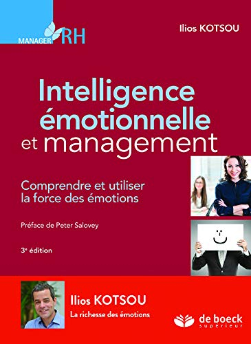 Intelligence émotionnelle et management : comprendre et utiliser la force des émotions