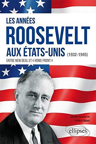 Les années Roosevelt aux Etats-Unis (1932-1945) : entre New Deal et Home Front