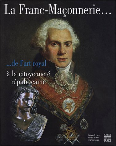 La franc-maçonnerie : de l'art royal à la citoyenneté républicaine