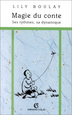 Magie du conte : ses rythmes, sa dynamique : maternelle et école