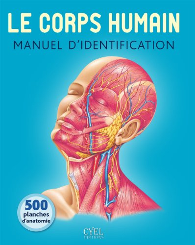 Le corps humain : manuel d'identification : 500 planches d'anatomie