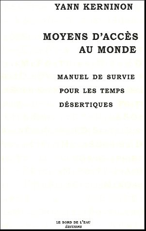 Moyens d'accès au monde : manuel de survie pour les temps désertiques