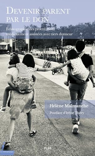 Devenir parent par le don : ethnographie des procréations médicalement assistées avec tiers donneur