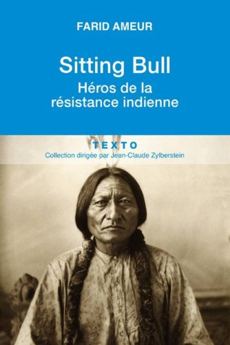 sitting bull : héros de la résistance indienne
