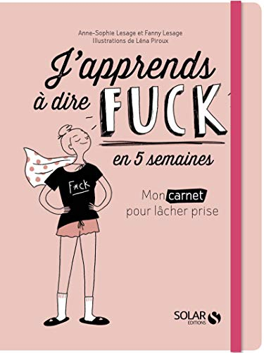 J'apprends à dire fuck en 5 semaines : mon carnet pour lâcher prise