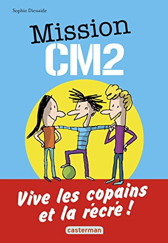 Mission CM2 : vive les copains et la récré !