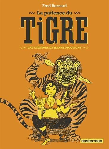 Une aventure de Jeanne Picquigny. La patience du tigre