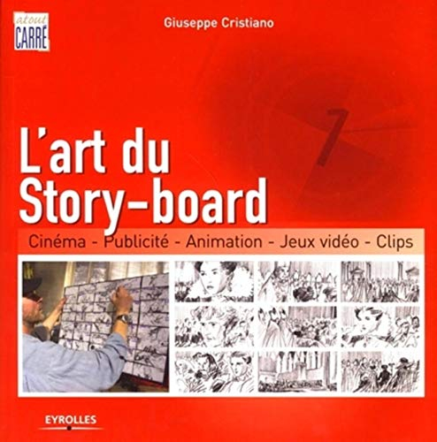 L'art du story-board : cinéma, publicité, animation, jeux vidéo, clips
