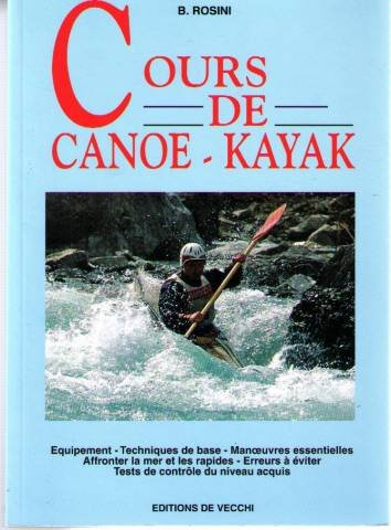 Cours de canoë-kayak : équipement, technique de base, manoeuvres essentielles, affronter la mer et l