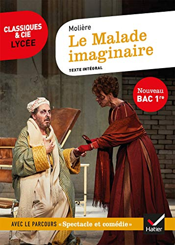Le malade imaginaire : texte intégral : nouveau bac 1re
