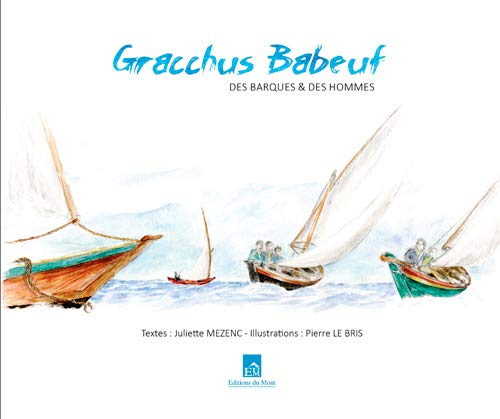 Gracchus-Babeuf : des barques & des hommes