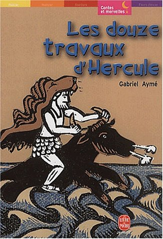 Les douze travaux d'Hercule : récits des temps mythologiques