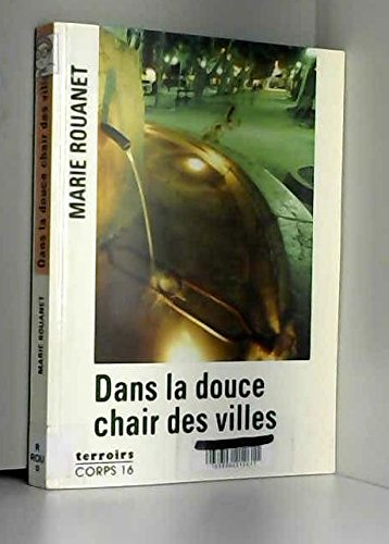 Dans la douce chair des villes