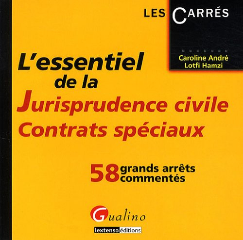 L'essentiel de la jurisprudence civile, contrats spéciaux : 58 grands arrêts commentés