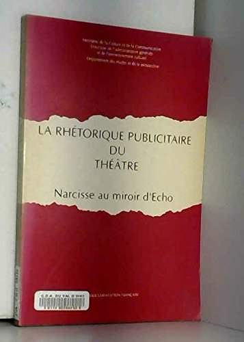 La rhétorique publicitaire du theatre : narcisse au miroir d'echo