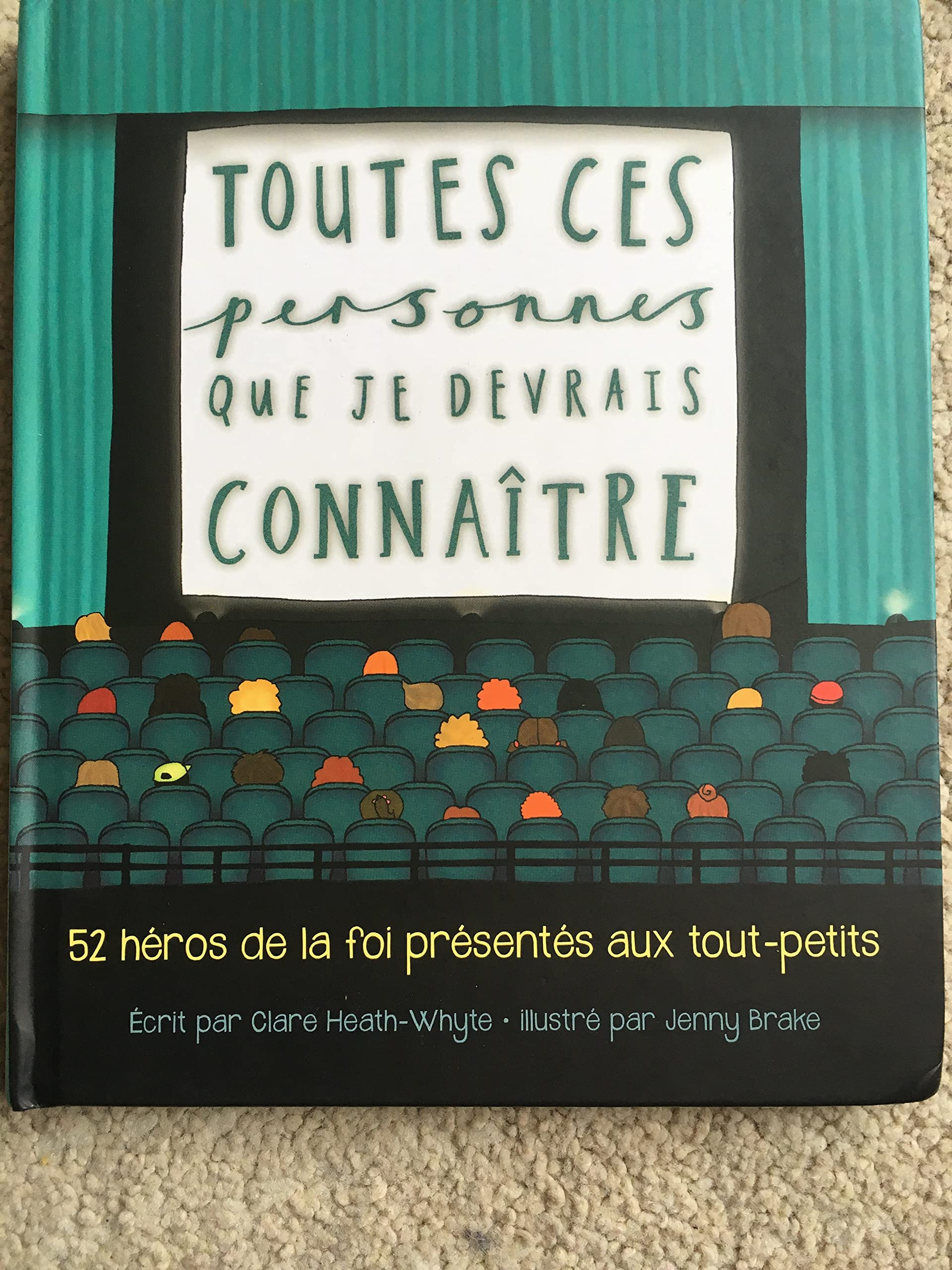 Toutes ces personnes que je devrais connaître : 52 héros de la foi présentés aux tout-petits