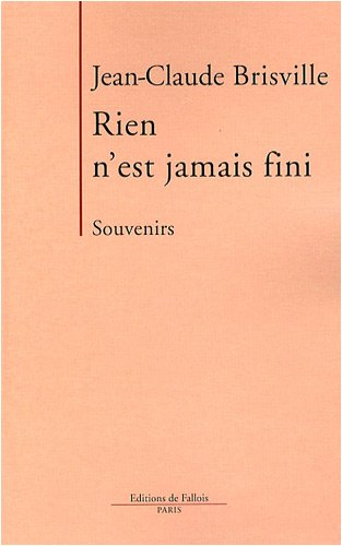 Rien n'est jamais fini : souvenirs