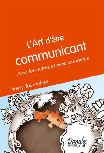 L'art d'être communicant avec les autres et avec soi-même