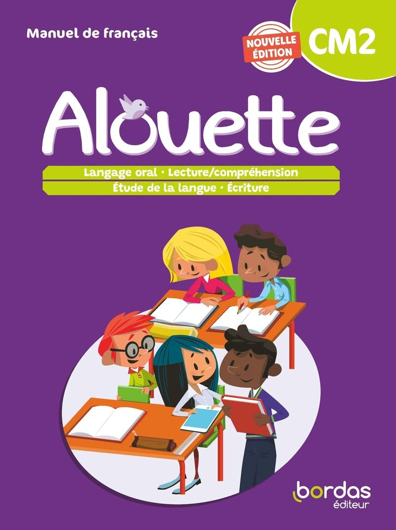 Alouette CM2 : manuel de français : langage oral, lecture-compréhension, étude de la langue, écritur