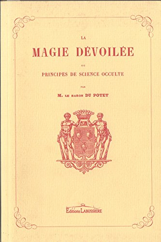 La magie dévoilée ou Principes de science occulte