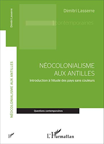 Néocolonialisme aux Antilles : introduction à l'étude des pays sans couleurs