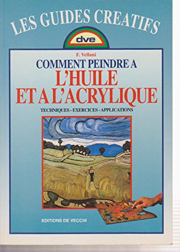 Comment peindre à l'huile et à l'acrylique : techniques, exercices, applications