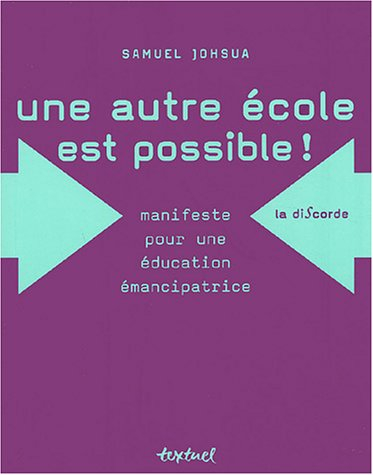 Une autre école est possible ! : manifeste pour une éducation émancipatrice