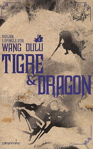 Tigre & dragon. Vol. 4. Xiulian, l'épingle d'or