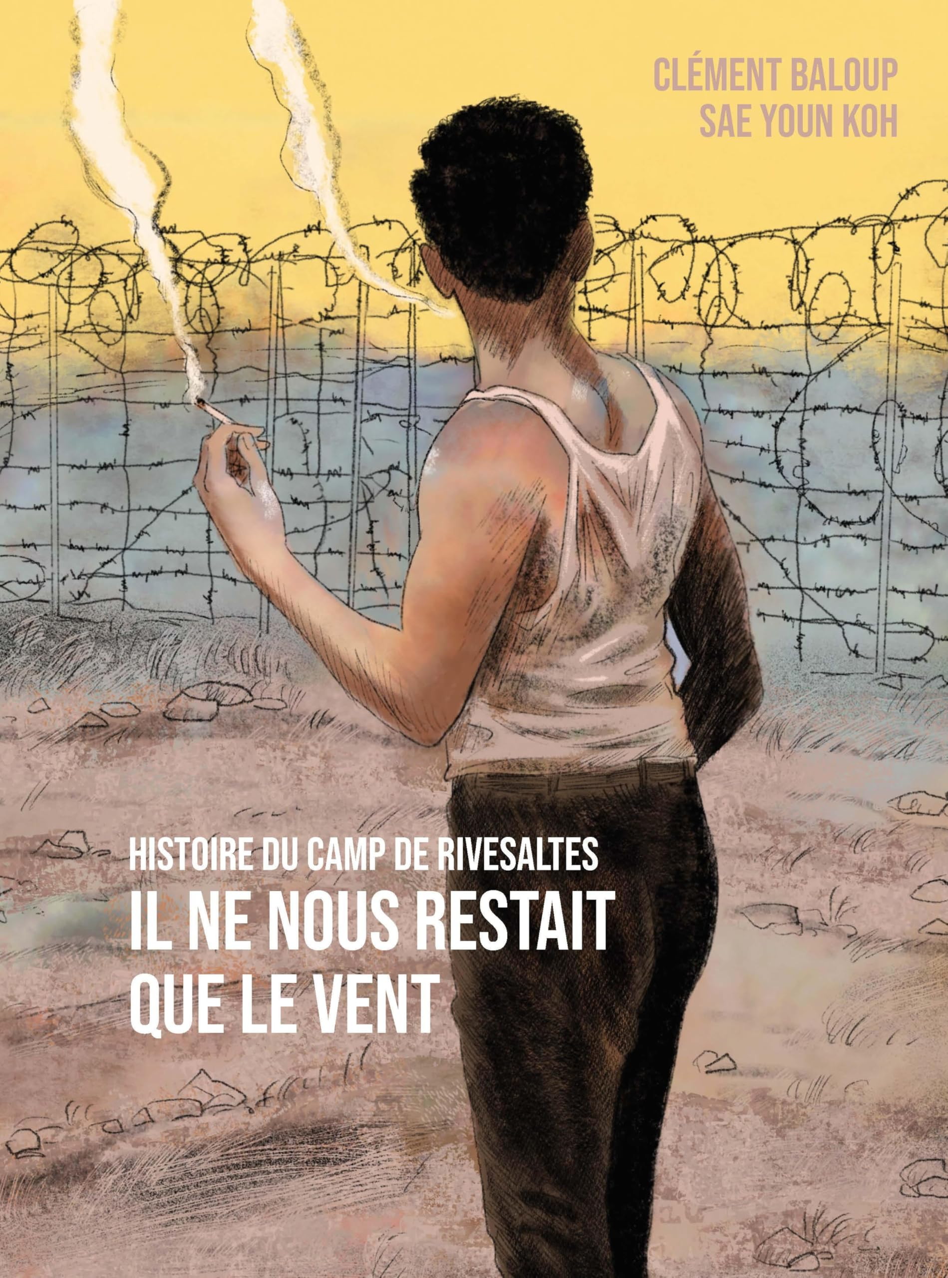 Il ne nous restait que le vent : histoire du camp de Rivesaltes