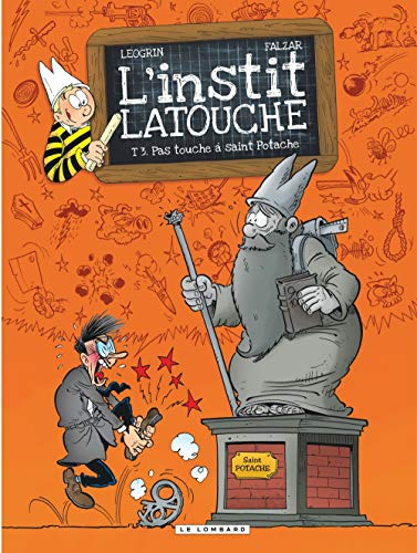 L'instit Latouche. Vol. 3. Pas touche à saint Potache