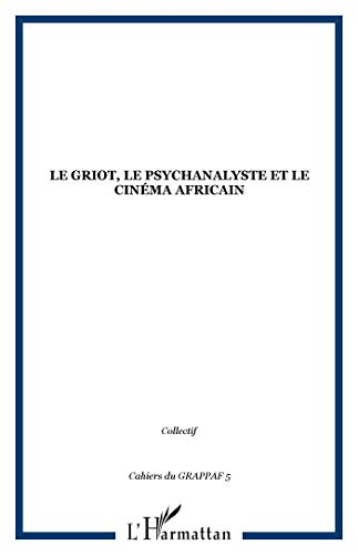 Psychanalyse et traditions, n° 5. Le griot, le psychanalyste et le cinéma africain