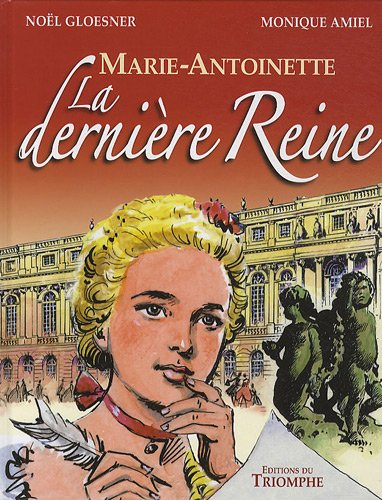 Marie-Antoinette, la dernière reine