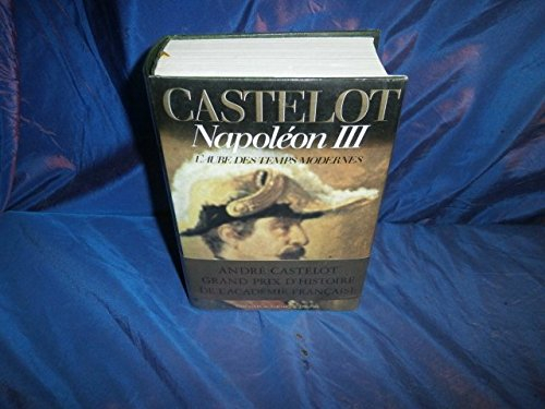 Napoléon III. Vol. 2. Ou l'aube des temps modernes