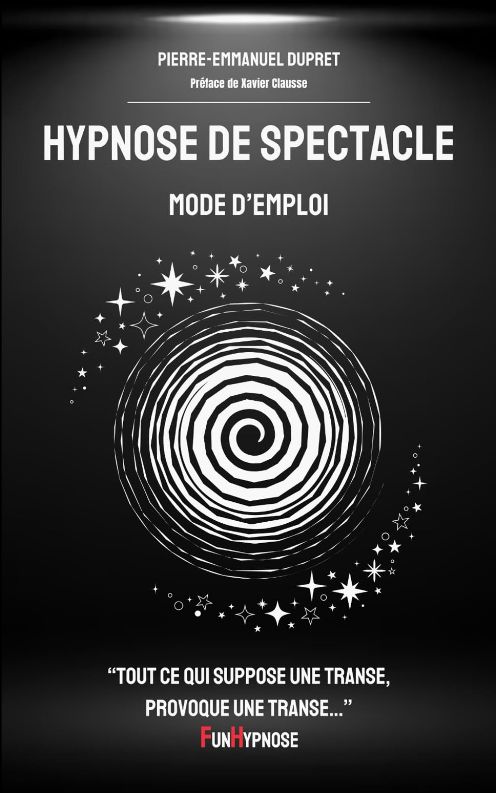 Hypnose de spectacle Mode d'emploi: "Tout ce qui suppose une transe, provoque une transe..."