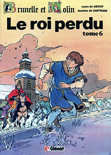 Brunelle et Colin. Vol. 6. Le roi perdu