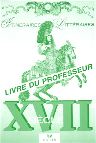 itinéraires littéraires xviième siècle. livre du professeur